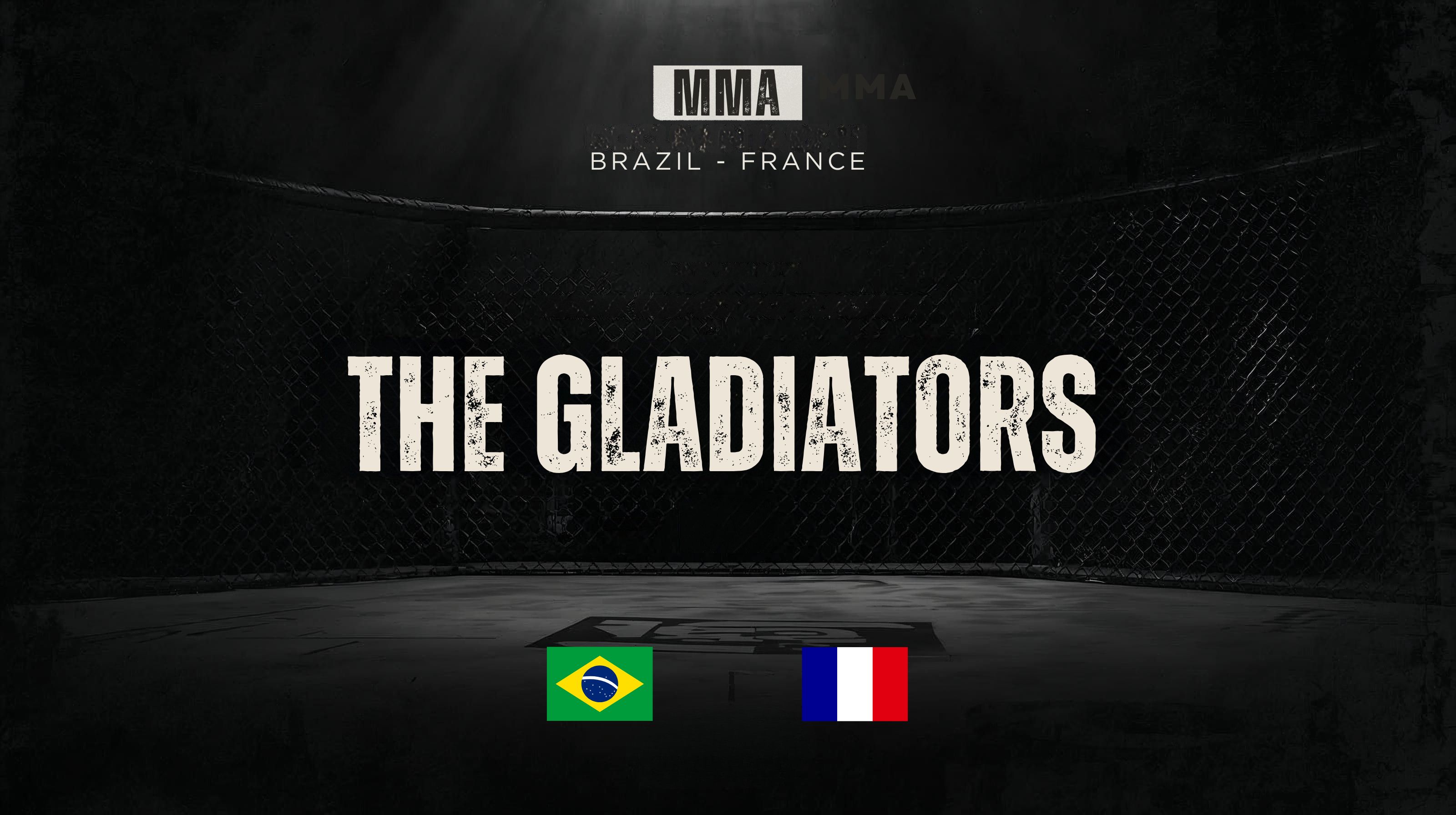 THE GLADIATORS - MMA BRAZIL - FRANCE