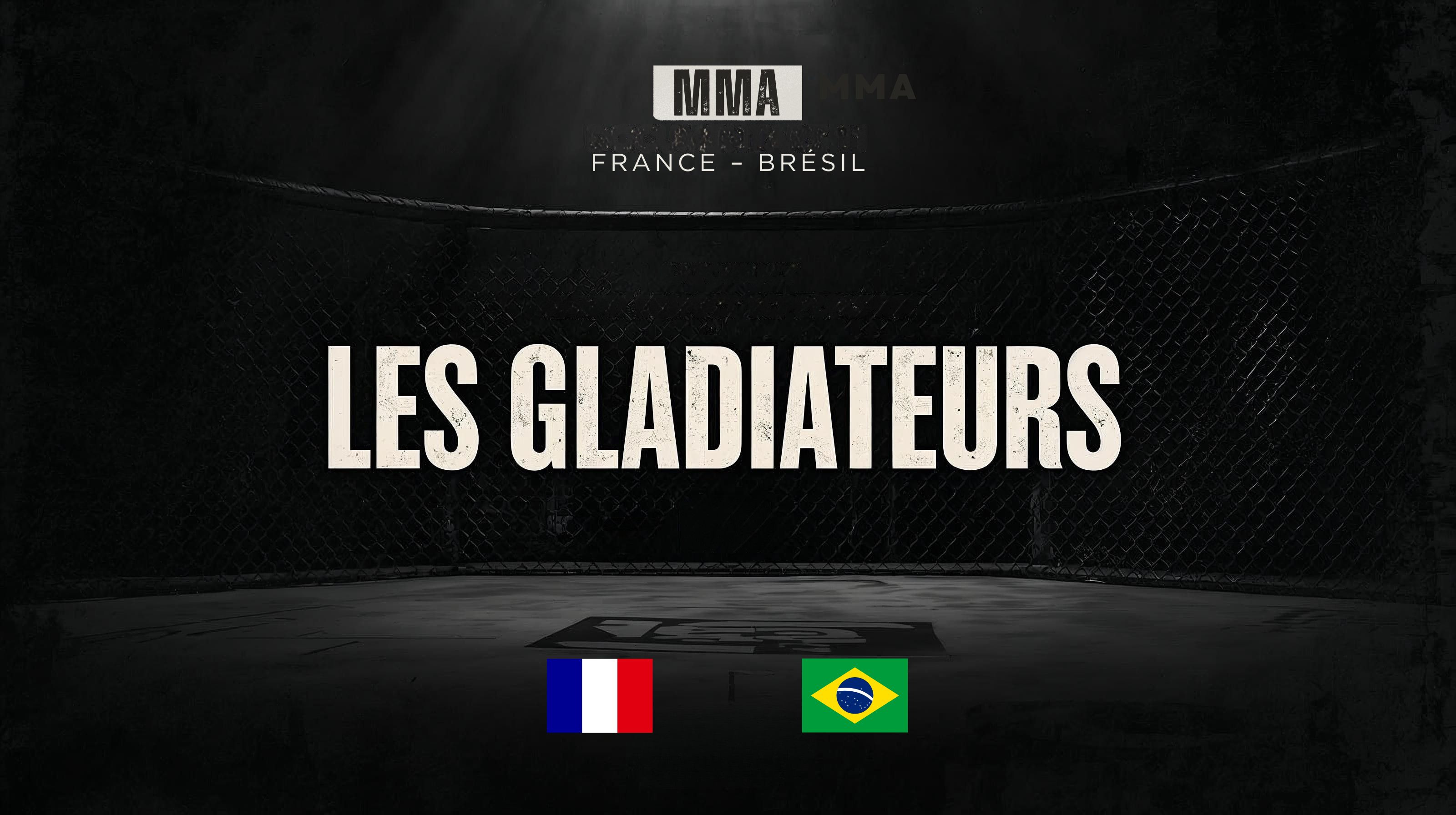 LES GLADIATEURS - MMA FRANCE - BRÉSIL